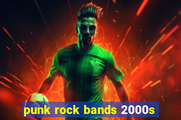 punk rock bands 2000s